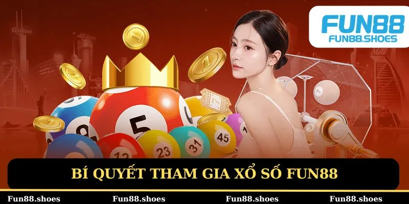 Bí quyết thắng đậm tại xổ số Fun88