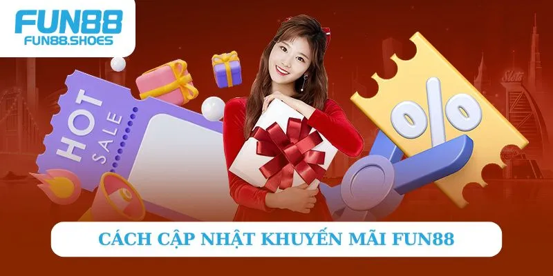 Cách cập nhật khuyến mãi Fun88