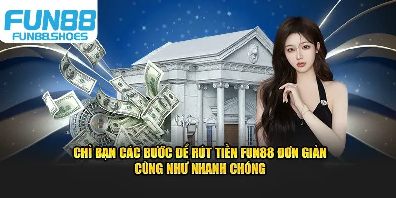 Hướng dẫn rút tiền Fun88