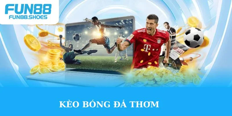 Giới thiệu kèo bóng đá thơm