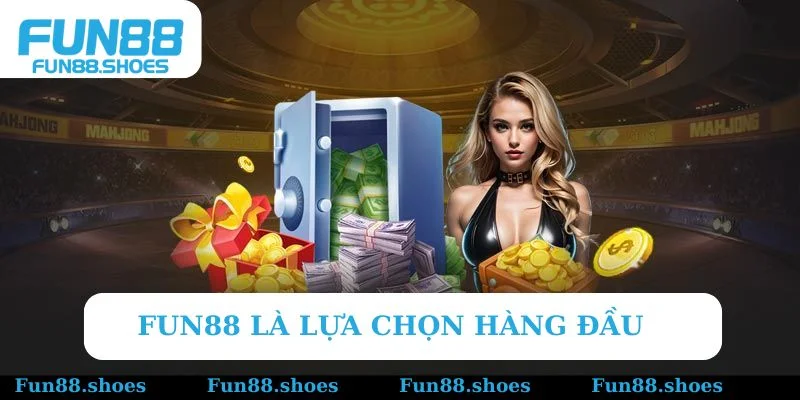 Fun88 là điểm đến đáng lựa chọn