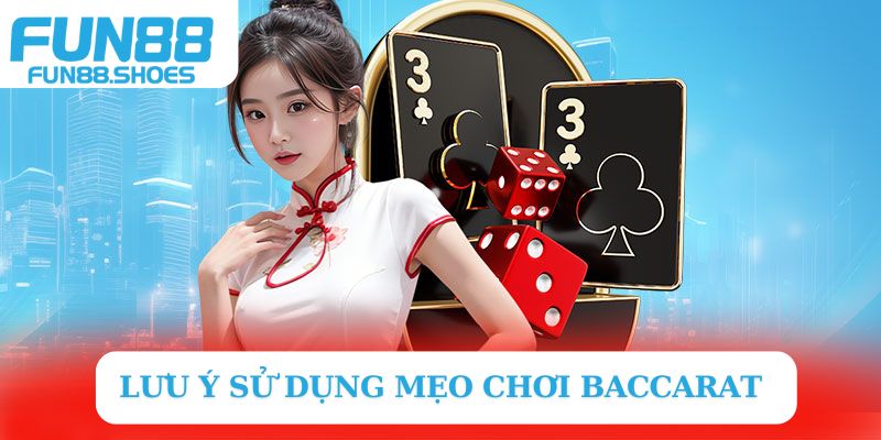 Lưu ý sử dụng mẹo chơi Baccarat