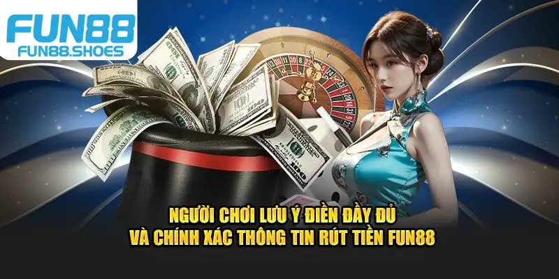 Lưu ý rút tiền Fun88