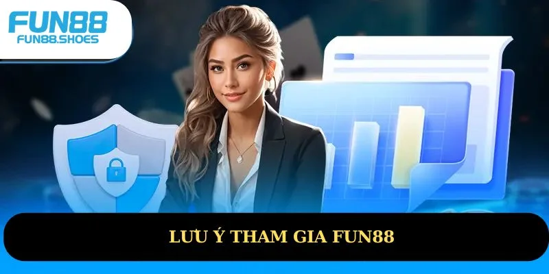 Lưu ý tham gia Fun88