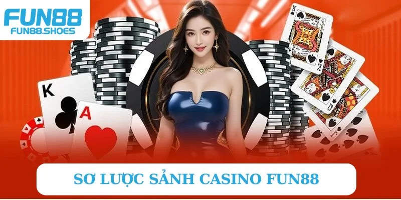 Sơ lược sảnh Casino Fun88