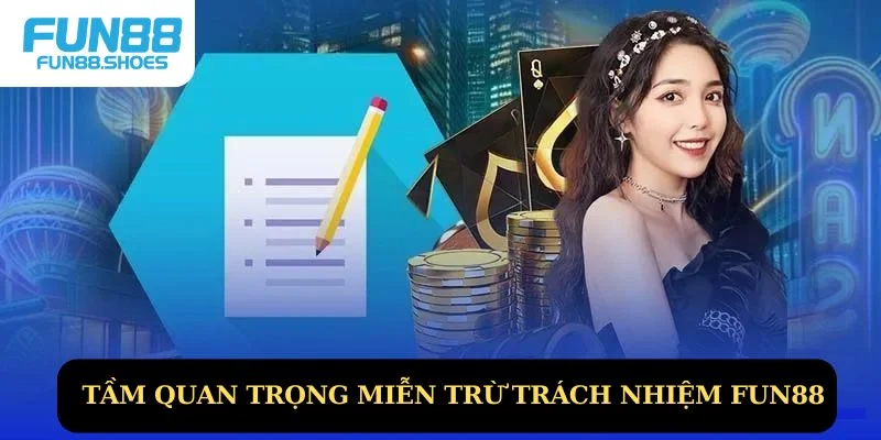 Tầm quan trọng miễn trừ trách nhiệm Fun88