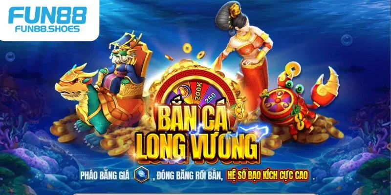 Tham gia Bắn Cá Long Vương