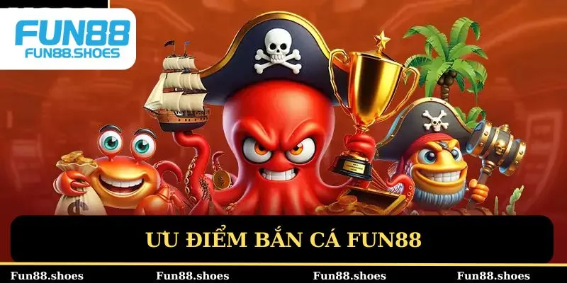 Ưu điểm bắn cá Fun88