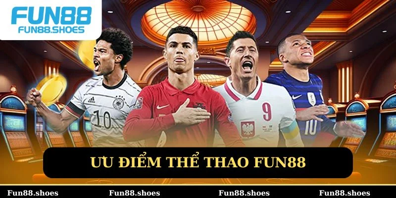 Ưu điểm thể thao Fun88