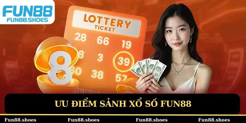 Ưu điểm xổ số Fun88